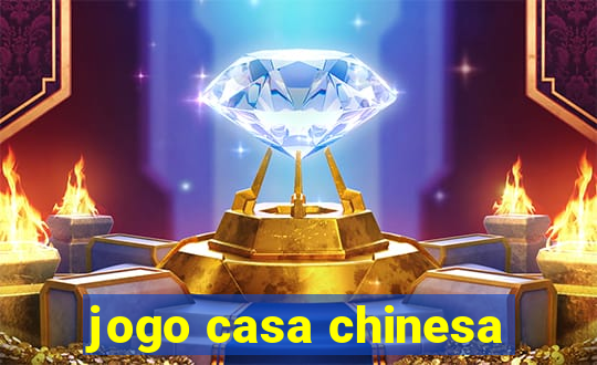 jogo casa chinesa